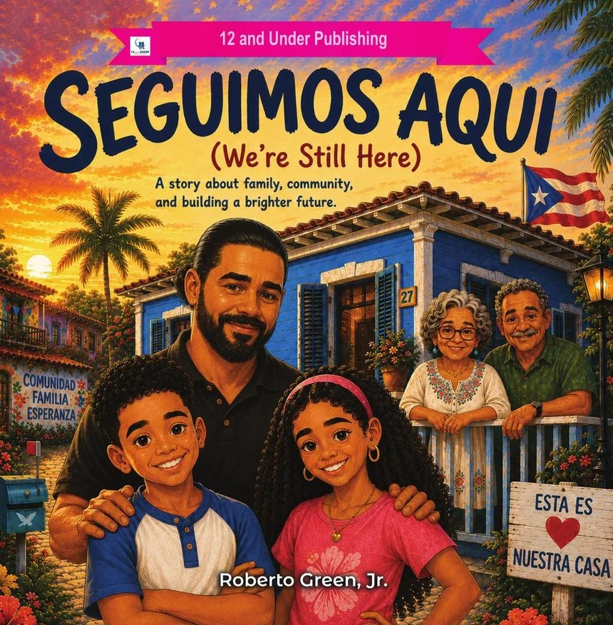 Cover of Seguimos Aquí by Roberto Green, Jr. A father and his two children in front of a blue house in Puerto Rico, with their grandparents on the porch, the Puerto Rican flag, and a wooden sign reading Esta es nuestra casa.
